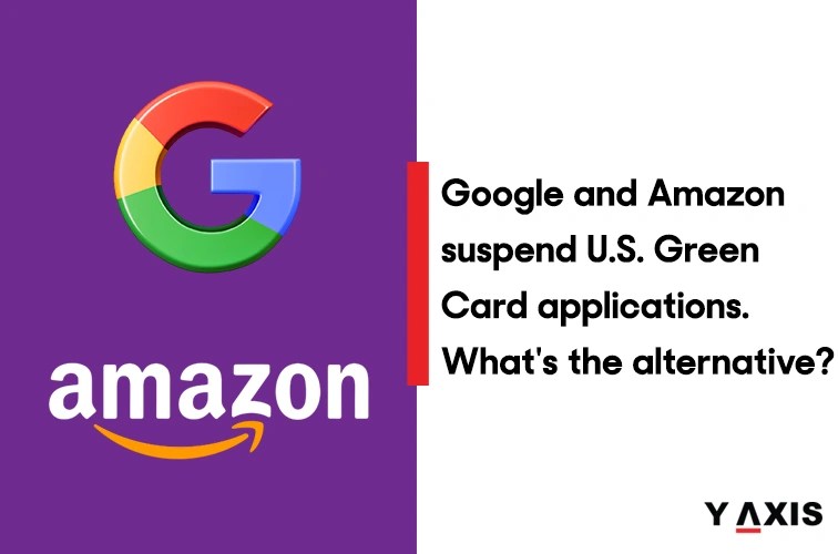 Green Card Applications suspended by Google and Amazon. What’s the